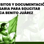 Requisitos y documentación necesaria para solicitar la Beca Benito Juárez 2025