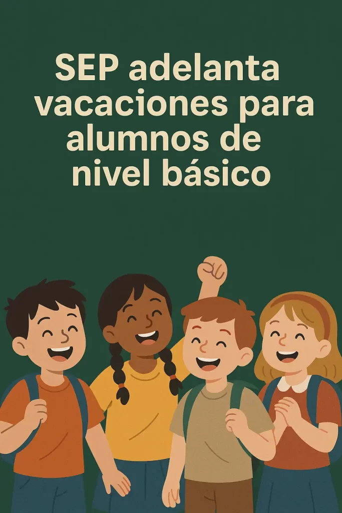 sep adelanta vacaciones para alumnos de nivel básico mi primaria