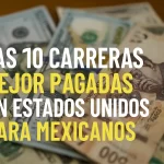 Las 10 carreras mejor pagadas en Estados Unidos para mexicanos